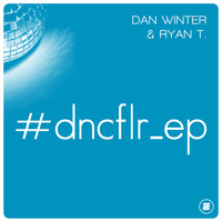 Dan Winter & Ryan T. - #dncflr_ep