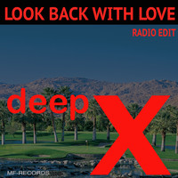 Deep X - Look Back with Love (Radio Edit)