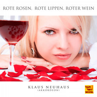 Klaus Neuhaus - Rote Rosen, rote Lippen, roter Wein (Akkordeon Version)