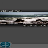 Tom la Mer - Are We Dreaming