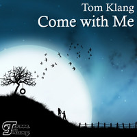 Tom Klang - Come with Me