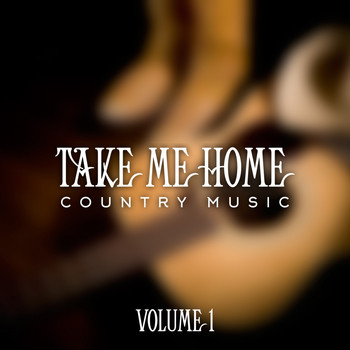 Various Artists - Country Music Take Me Home, Vol. 1