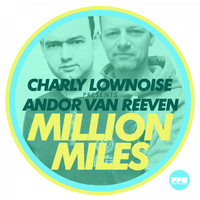 Charly Lownoise Presents Andor van Reeven - Million Miles