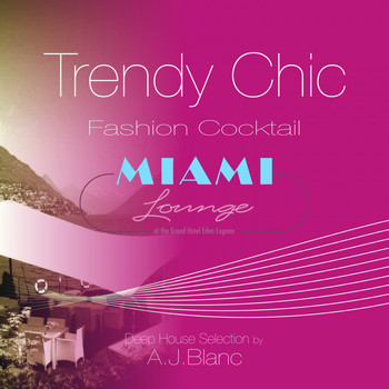 Various Artists - Trendy Chic: Miami Lounge (Fashion Cocktail)