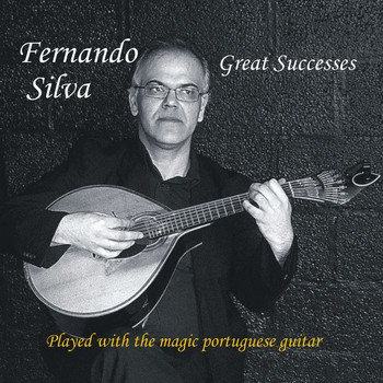 Fernando Silva - Great Successes (Played with the Magic Portuguese Guitar)