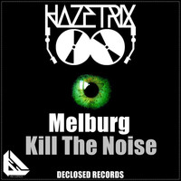 Hazetrix - Melburg / Kill the Noise