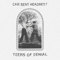 Car Seat Headrest - Teens Of Denial (Explicit)