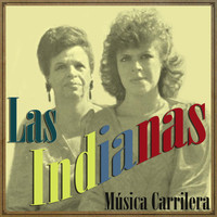 Las Indianas - Música Carrilera