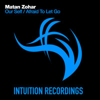Matan Zohar - Our Self / Afraid To Let Go