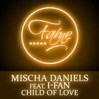 Mischa Daniels feat. I-fan - Child Of Love