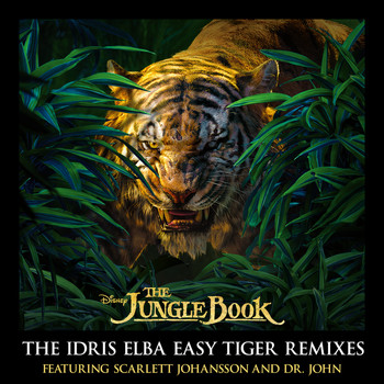 Scarlett Johansson, Dr. John, The Nite Trippers - The Jungle Book: The Idris Elba Easy Tiger Remixes