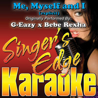Singer's Edge Karaoke - Me, Myself and I (Originally Performed by G-Eazy X Bebe Rexha) [Vocal]