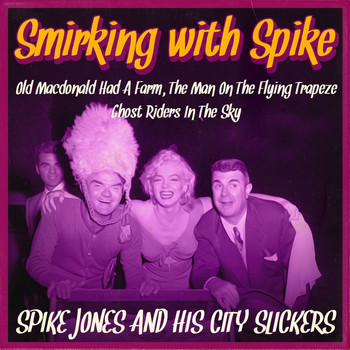 Spike Jones & His City Slickers - Smirking with Spike