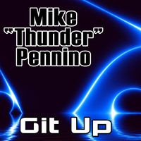 Mike “Thunder” Pennino - Git Up (Remixes)