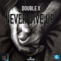 Double X - Never Give Up - Single