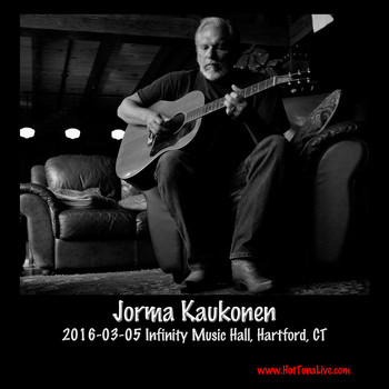 Jorma Kaukonen - 2016-03-05 Infinity Music Hall, Hartford, Ct (Live)