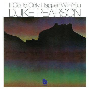 Duke Pearson - It Could Only Happen With You