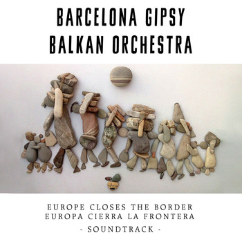 Barcelona Gipsy balKan Orchestra - Europe Closes the Border (Original Motion Picture Soundtrack)