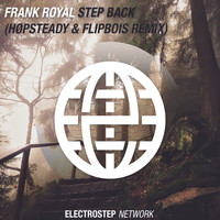 Frank Royal - Step Back (HØPSTEADY & FlipBois Remix)