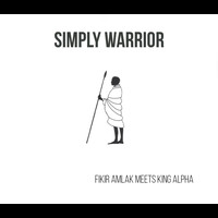 Fikir Amlak and King Alpha - Simply Warrior