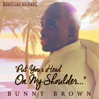 Bunny Brown - Put Your Head On My Shoulder
