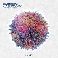 Egorythmia, Static Movement - Nano Explosion