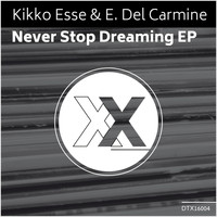 Kikko Esse & E. Del Carmine - Never Stop Dreaming EP