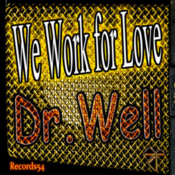 Dr. Well - We Work for Love