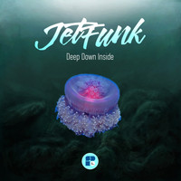 Jetfunk - Deep Down Inside