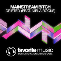 Mainstream Bitch & Niela Rocks - Drifted