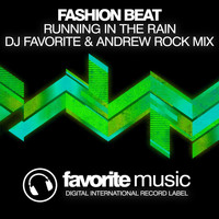 Fashion Beat - Running in the Rain (DJ Favorite & Andrew Rock Remix)