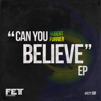 Robert Furrier - Can You Believe EP