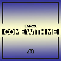 Lahox - Come With Me