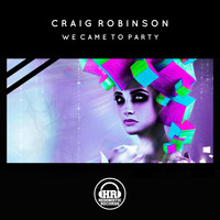 Craig Robinson - We Came To Party