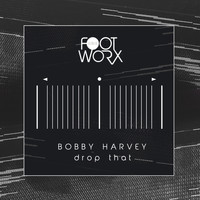 Bobby Harvey - Drop That