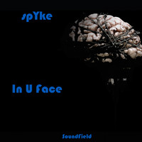 Spyke - In U Face