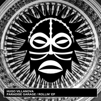 Hugo Villanova - Paradise Garage / Rollin' EP