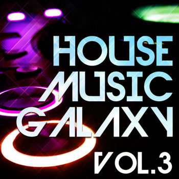 Various Artists - House Music Galaxy, Vol. 3
