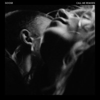 Goose - Call Me (Remixes)