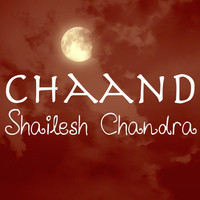 Shailesh Chandra - Chaand