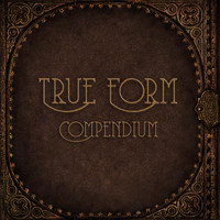 True Form - Compendium