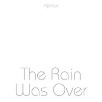 Hjortur - The Rain Was Over