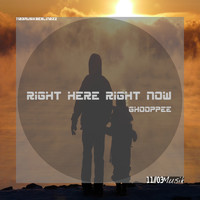 Ghooppee - Right Here Right Now