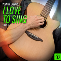 Vernon Oxford - I Love to Sing, Vol. 3