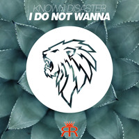 Known Disaster - I Do Not Wanna