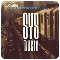 2Lovers - House Music All Night Long