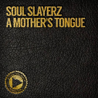 Soul Slayerz - A Mother's Tongue