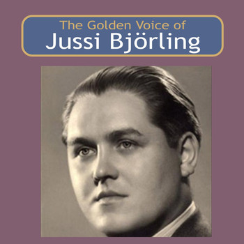 Jussi Björling - The Golden Voice of Jussi Björling