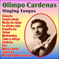 Olimpo Cardenas - Olimpo Cardenas Singing Tangos
