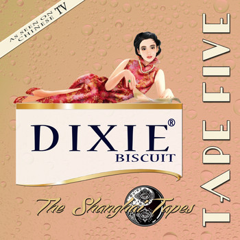 Tape Five - Dixie Biscuit "The Shanghai Tapes"